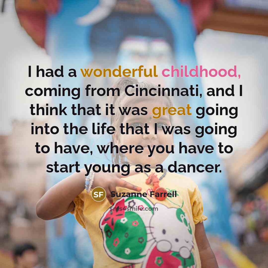 “I had a wonderful childhood, coming from Cincinnati, and I…” quote by Suzanne Farrell