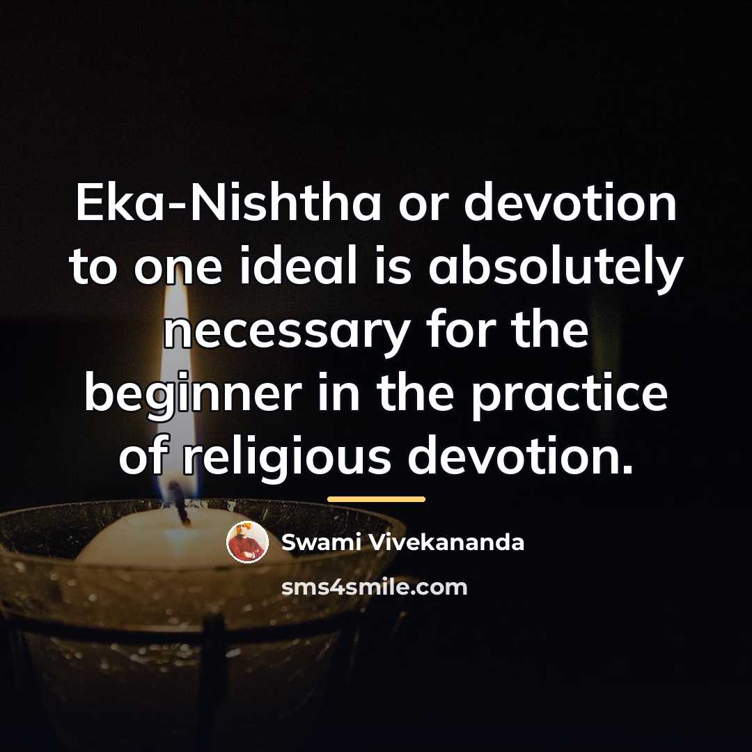 “Eka-Nishtha or devotion to one ideal is absolutely necessary for…” quote by Swami Vivekananda
