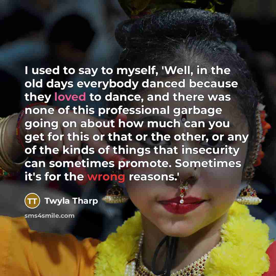“I used to say to myself, 'Well, in the old…” quote by Twyla Tharp