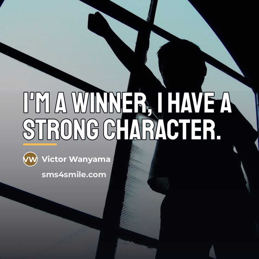 “I'm a winner, I have a strong character.…” quote by Victor Wanyama