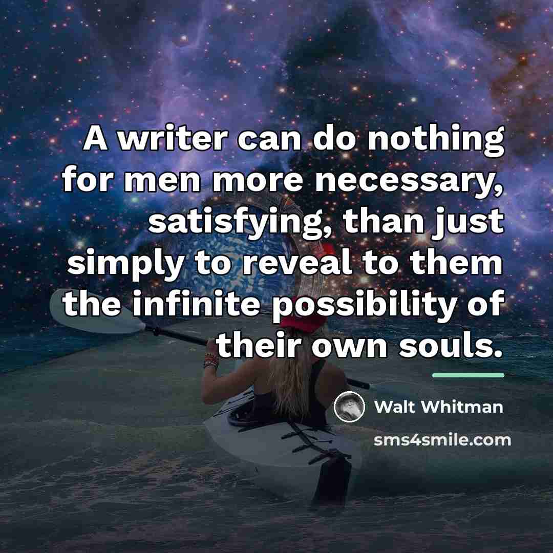 “A writer can do nothing for men more necessary, satisfying,…” quote by Walt Whitman