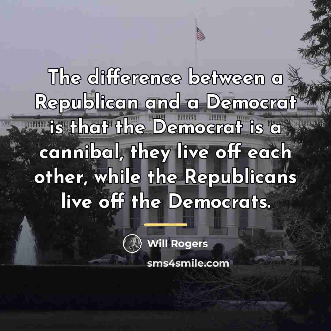 “The difference between a Republican and a Democrat is that…” quote by Will Rogers