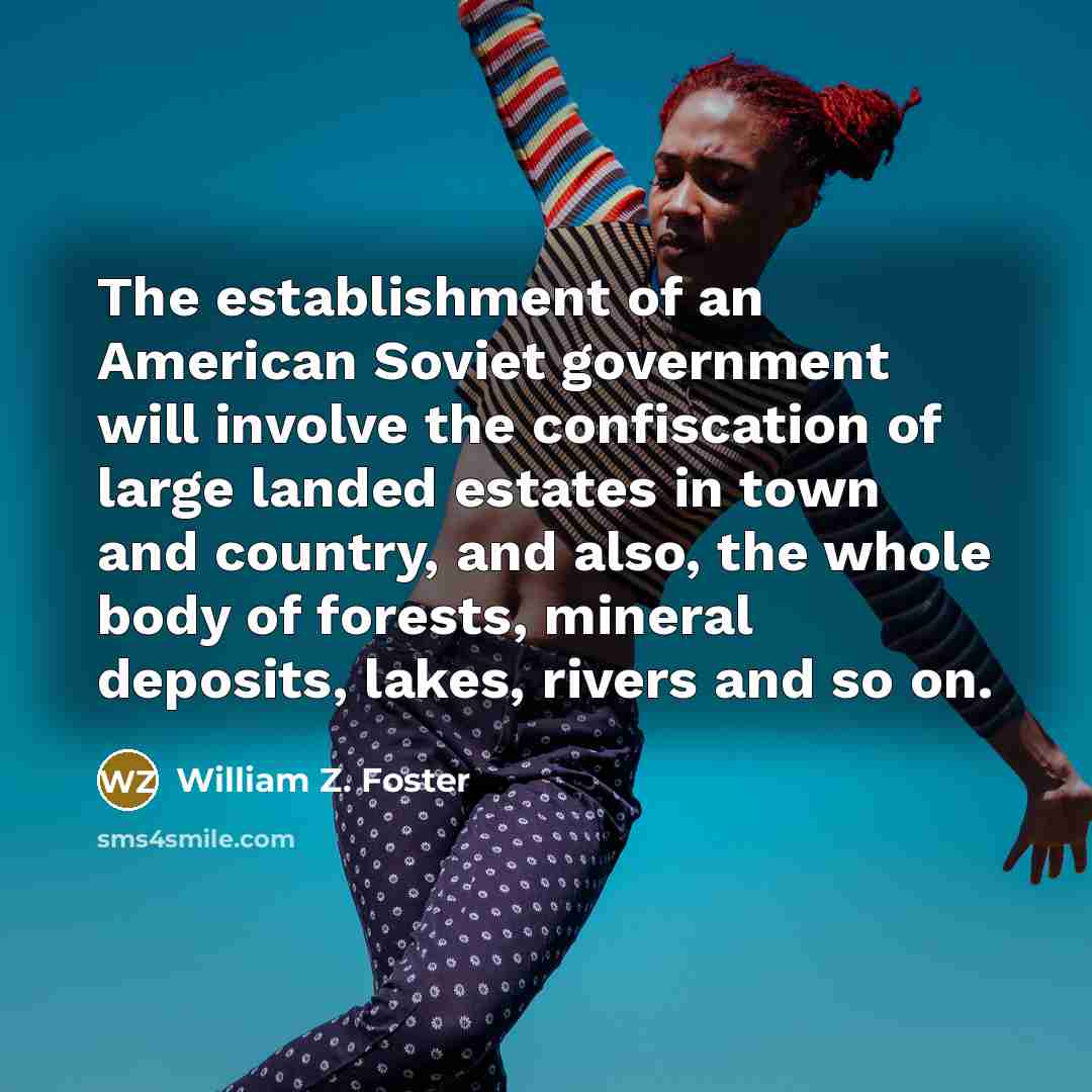 “The establishment of an American Soviet government will involve the…” quote by William Z. Foster