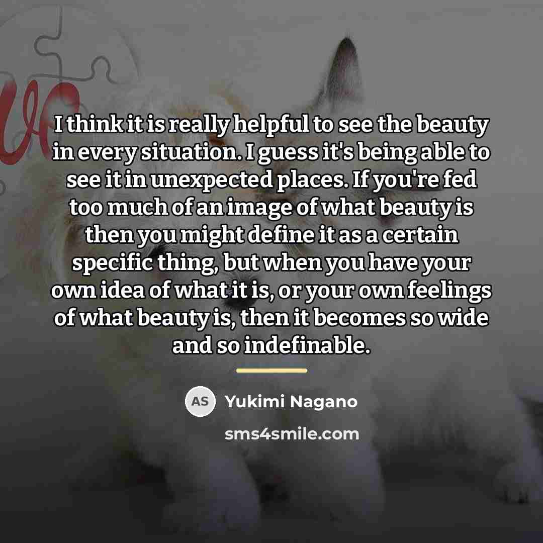 “I think it is really helpful to see the beauty…” quote by Yukimi Nagano