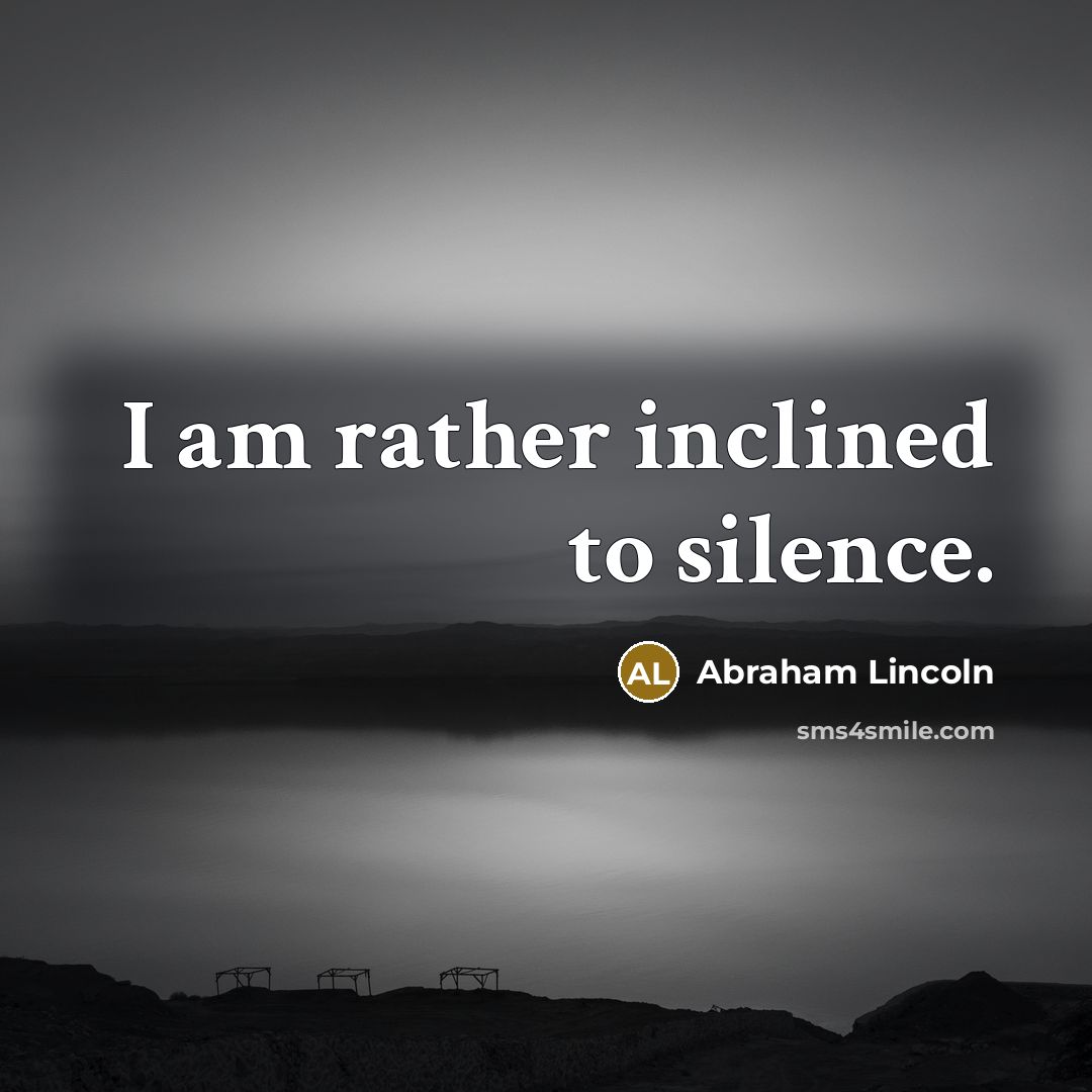 “I am rather inclined to silence.…” quote by Abraham Lincoln