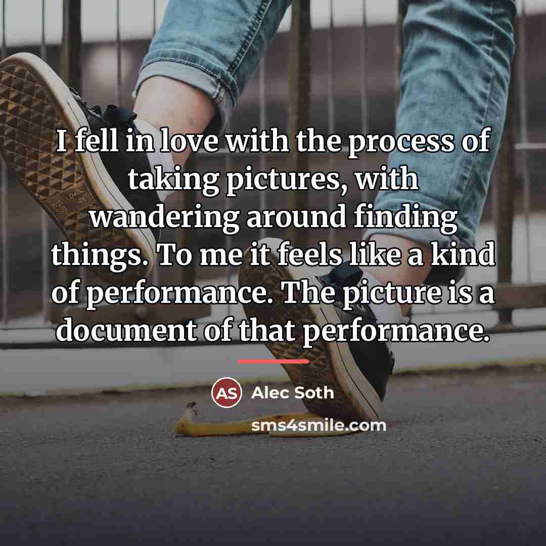 “I fell in love with the process of taking pictures,…” quote by Alec Soth