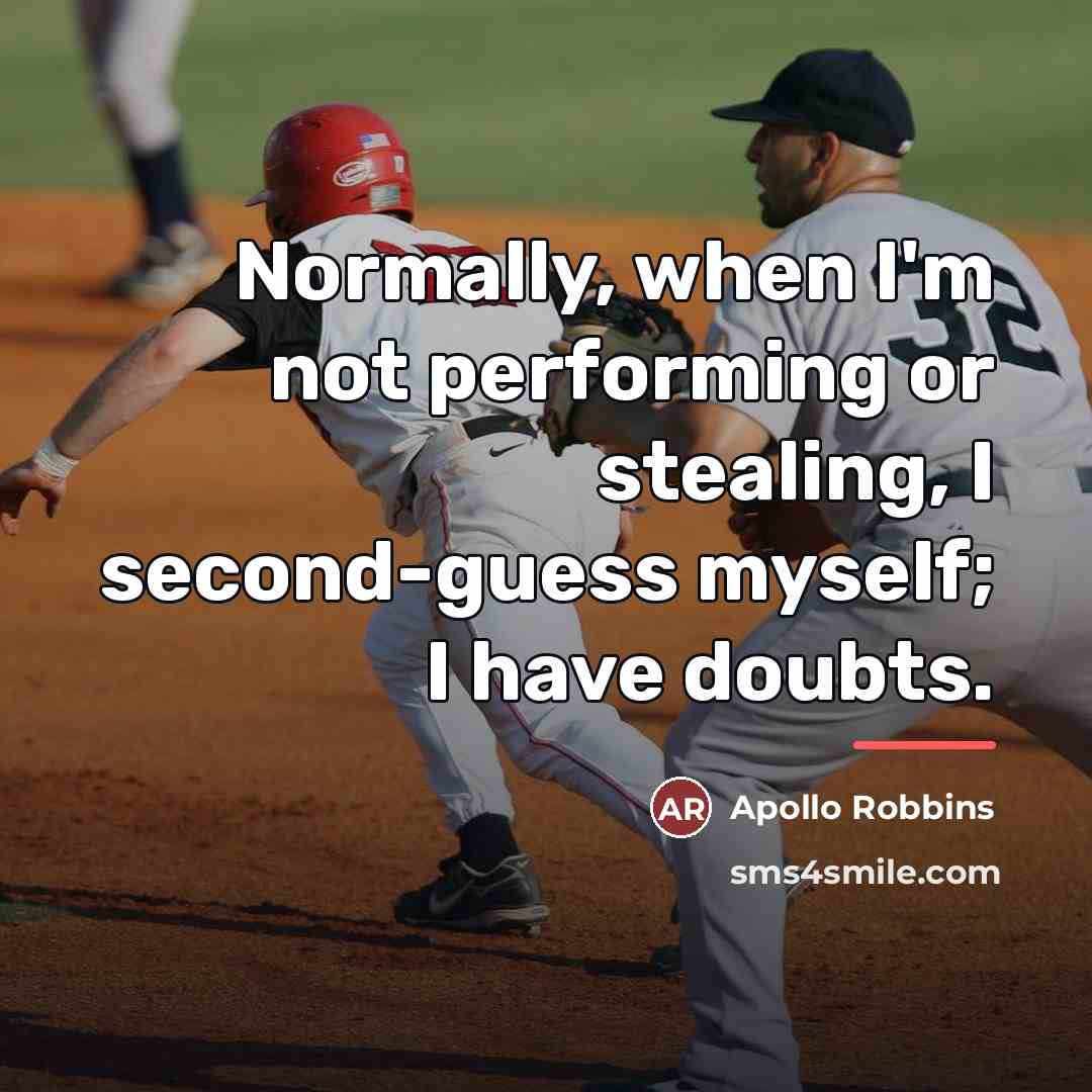 “Normally, when I'm not performing or stealing, I second-guess myself;…” quote by Apollo Robbins