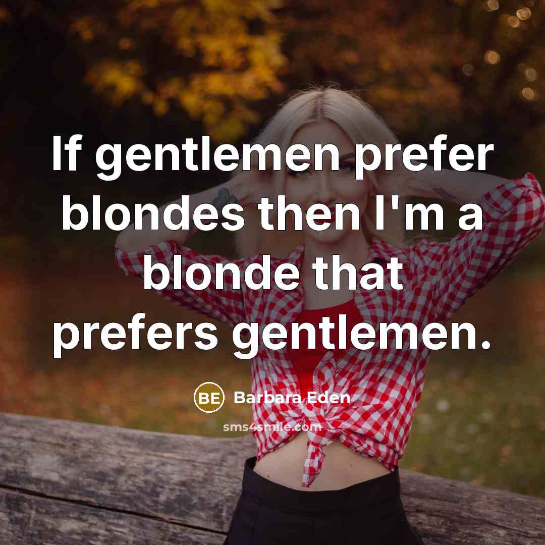 “If gentlemen prefer blondes then I'm a blonde that prefers…” quote by Barbara Eden