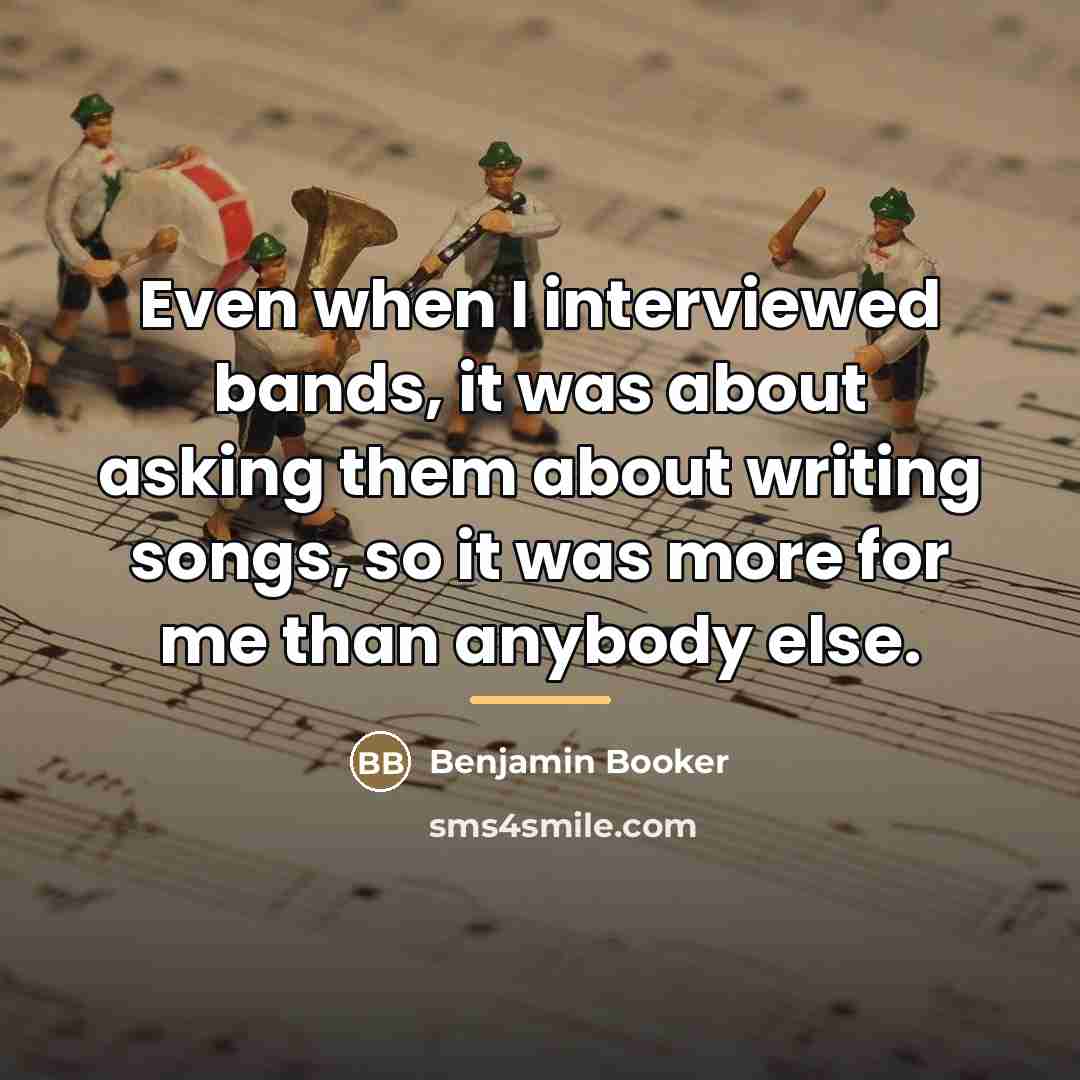 “Even when I interviewed bands, it was about asking them…” quote by Benjamin Booker