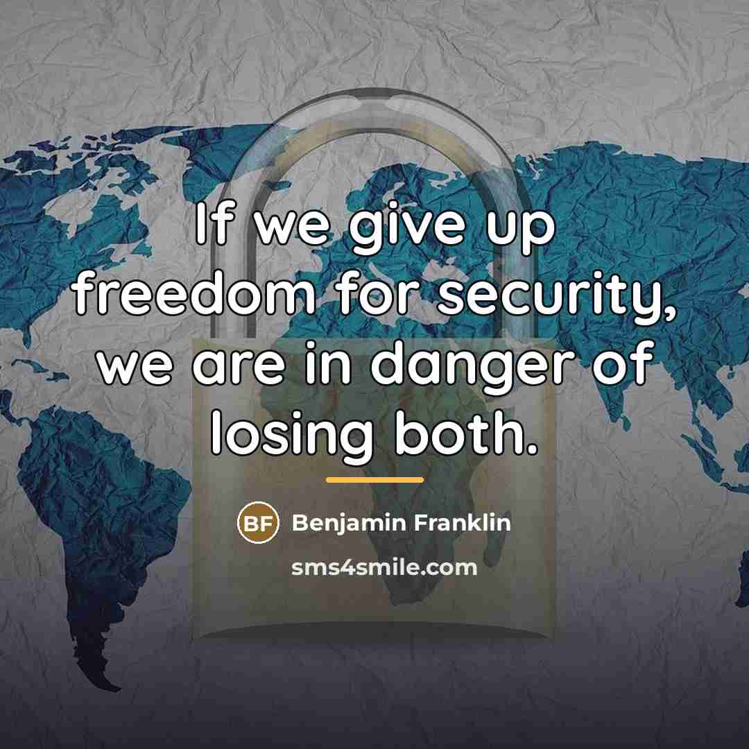 “If we give up freedom for security, we are in…” quote by Benjamin Franklin