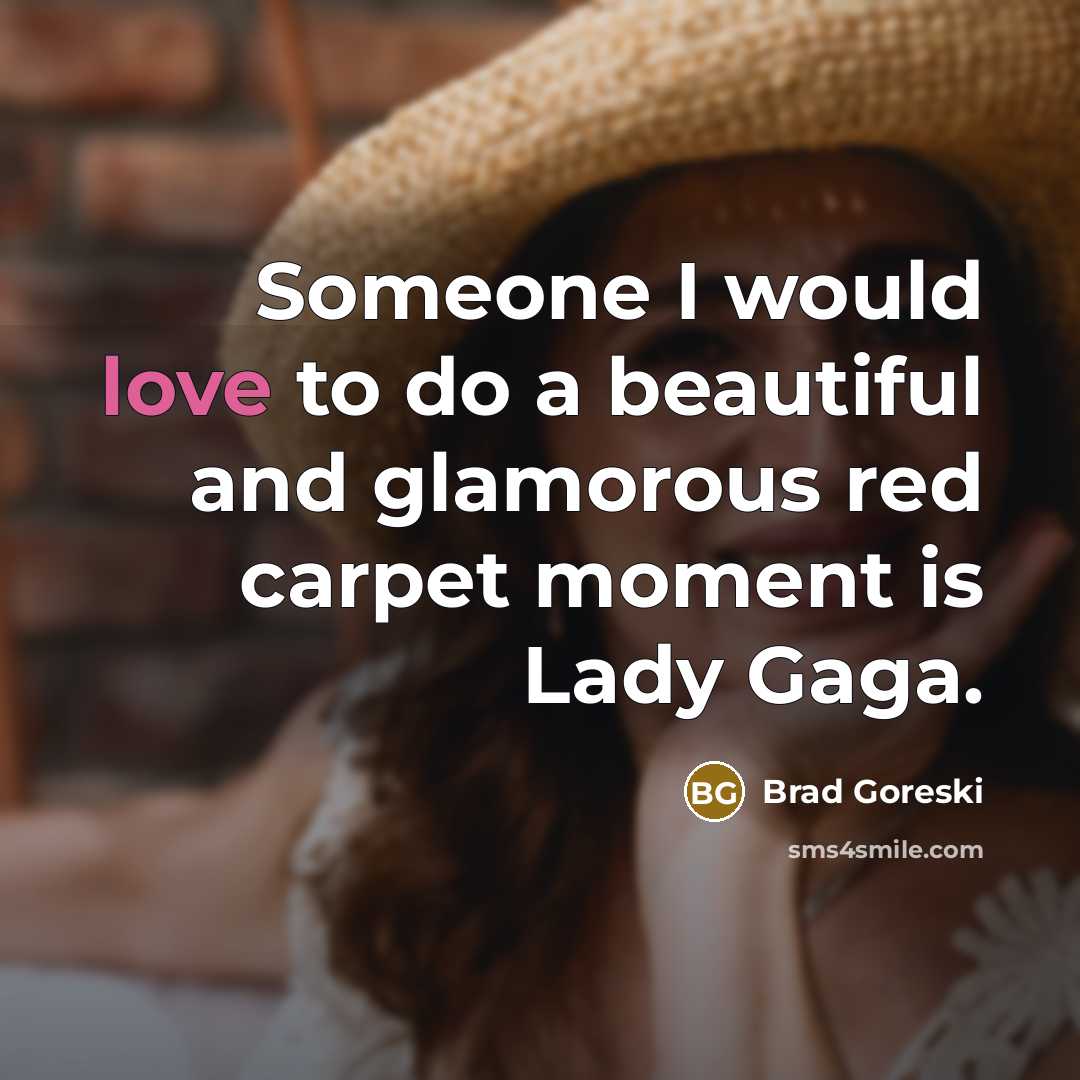 “Someone I would love to do a beautiful and glamorous…” quote by Brad Goreski