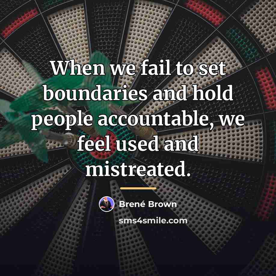 “When we fail to set boundaries and hold people accountable,…” quote by Brené Brown