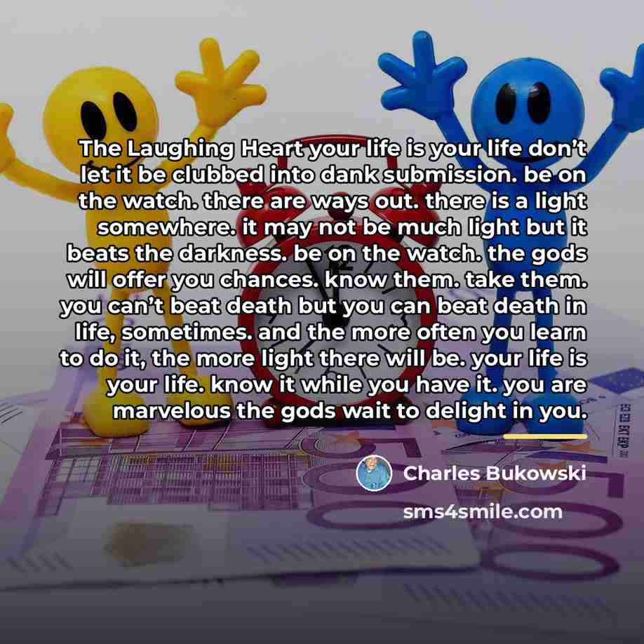 “The Laughing Heart your life is your life don’t let…” quote by Charles Bukowski