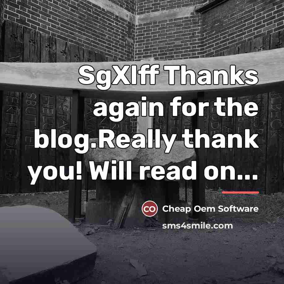 “SgXlff Thanks again for the blog.Really thank you! Will read…” quote by Cheap Oem Software