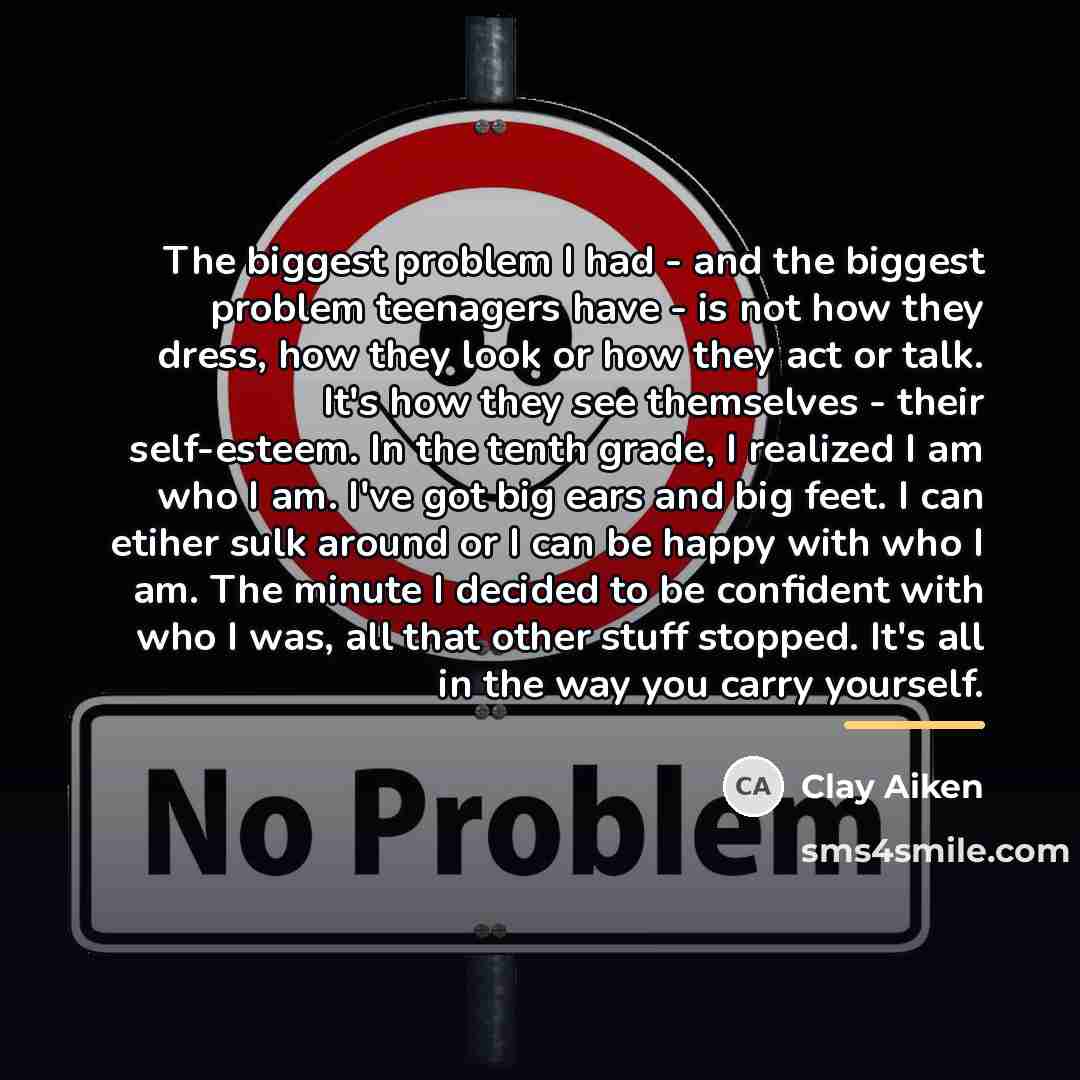 “The biggest problem I had - and the biggest problem…” quote by Clay Aiken