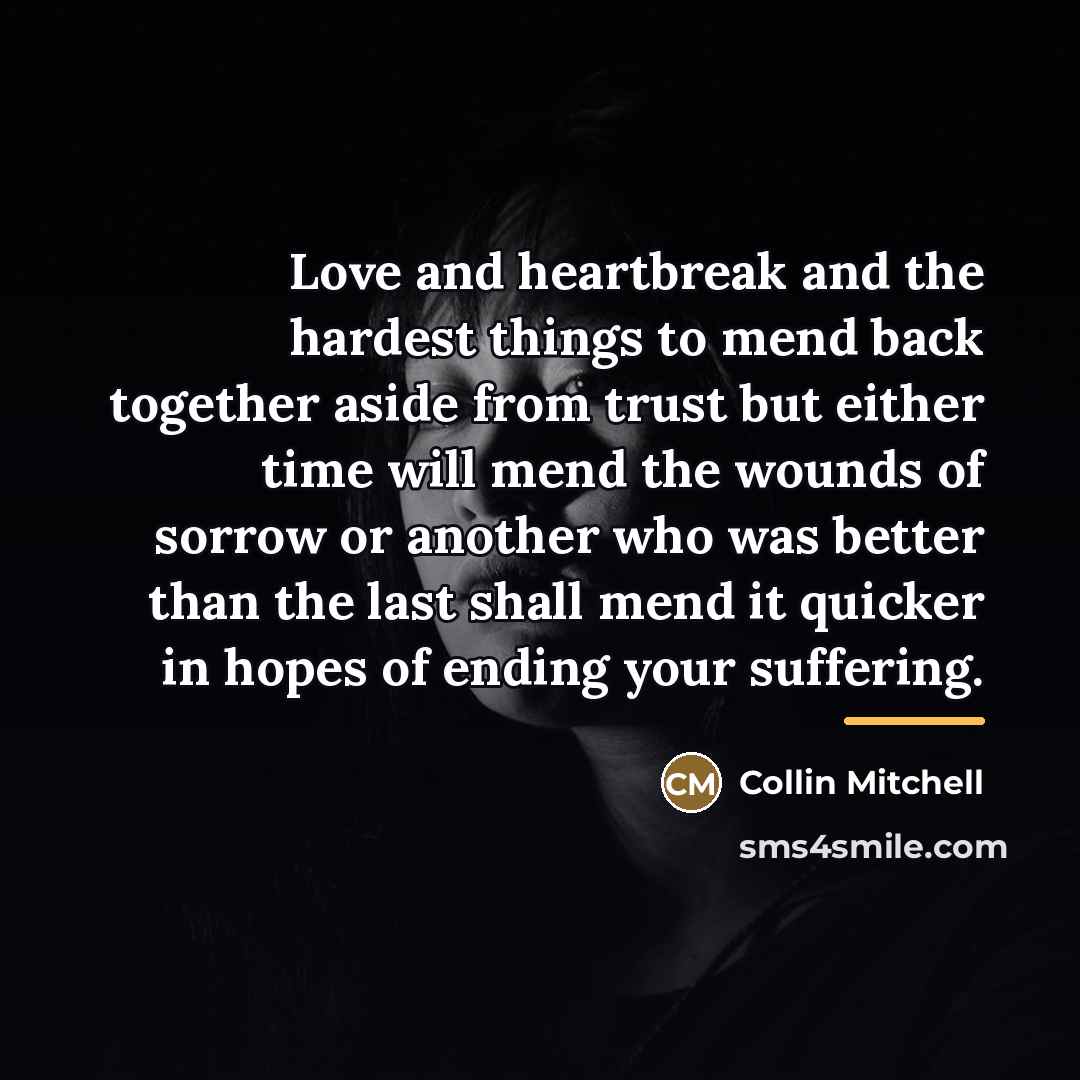 “Love and heartbreak and the hardest things to mend back…” quote by Collin Mitchell