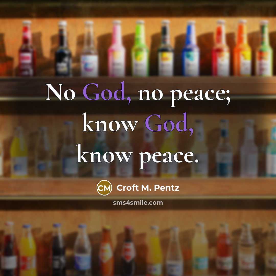 “No God, no peace; know God, know peace.…” quote by Croft M. Pentz