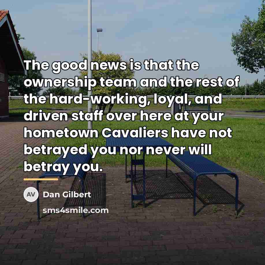 “The good news is that the ownership team and the…” quote by Dan Gilbert