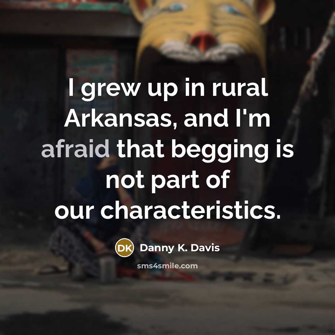 “I grew up in rural Arkansas, and I'm afraid that…” quote by Danny K. Davis
