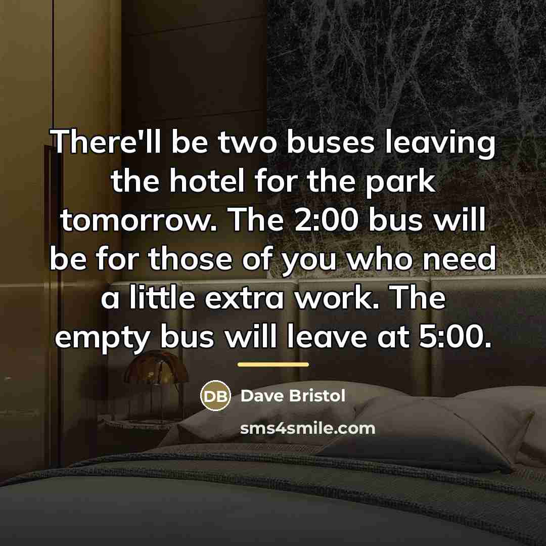“There'll be two buses leaving the hotel for the park…” quote by Dave Bristol