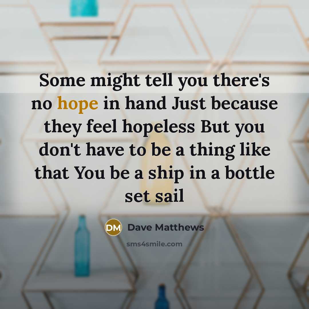 “Some might tell you there's no hope in hand Just…” quote by Dave Matthews