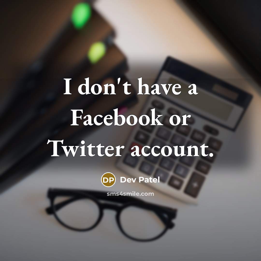 “I don't have a Facebook or Twitter account.” quote by Dev Patel