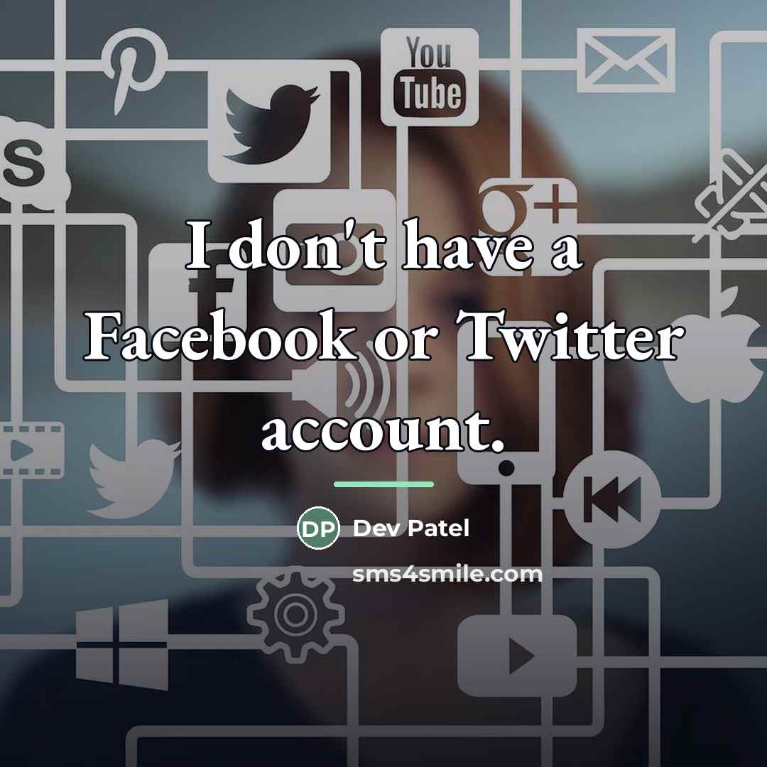“I don't have a Facebook or Twitter account.…” quote by Dev Patel