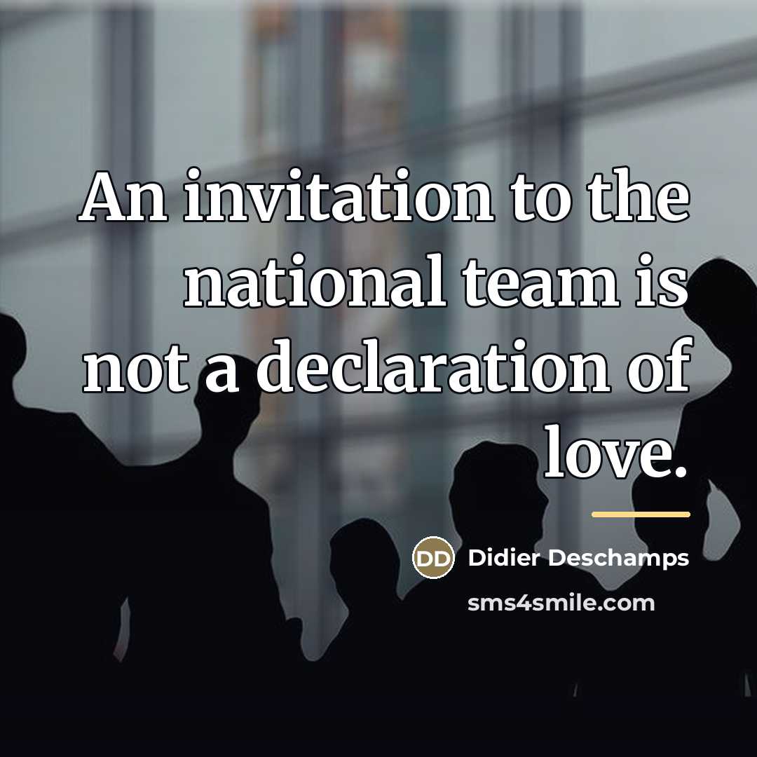 “An invitation to the national team is not a declaration…” quote by Didier Deschamps