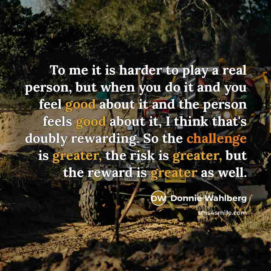 “To me it is harder to play a real person,…” quote by Donnie Wahlberg