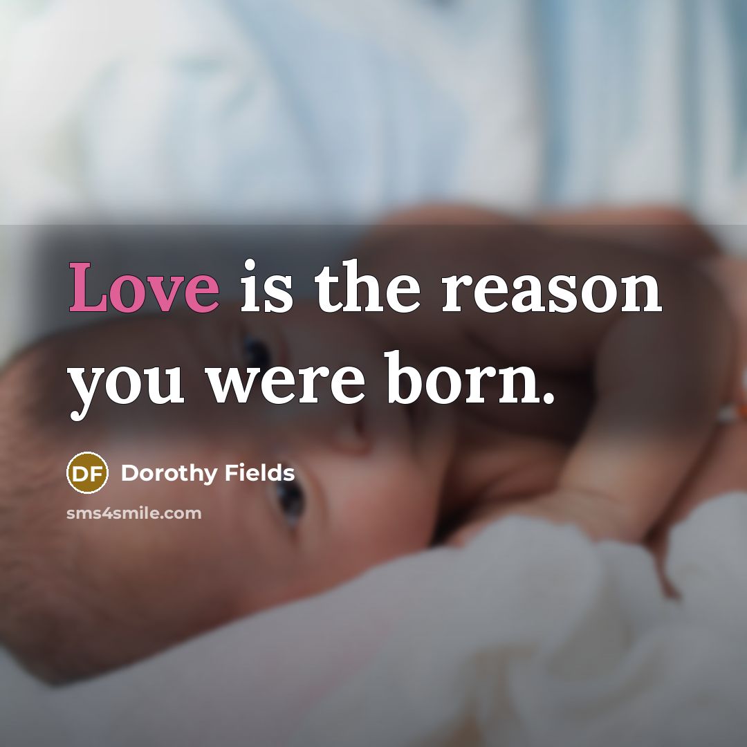 “Love is the reason you were born.…” quote by Dorothy Fields