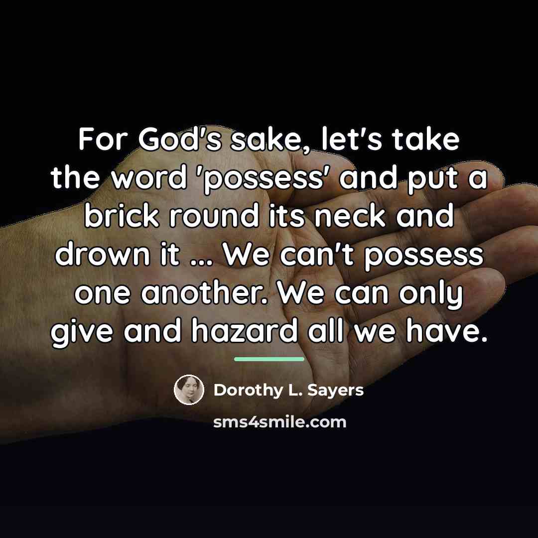 “For God's sake, let's take the word 'possess' and put…” quote by Dorothy L. Sayers