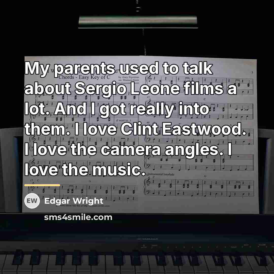 “My parents used to talk about Sergio Leone films a…” quote by Edgar Wright
