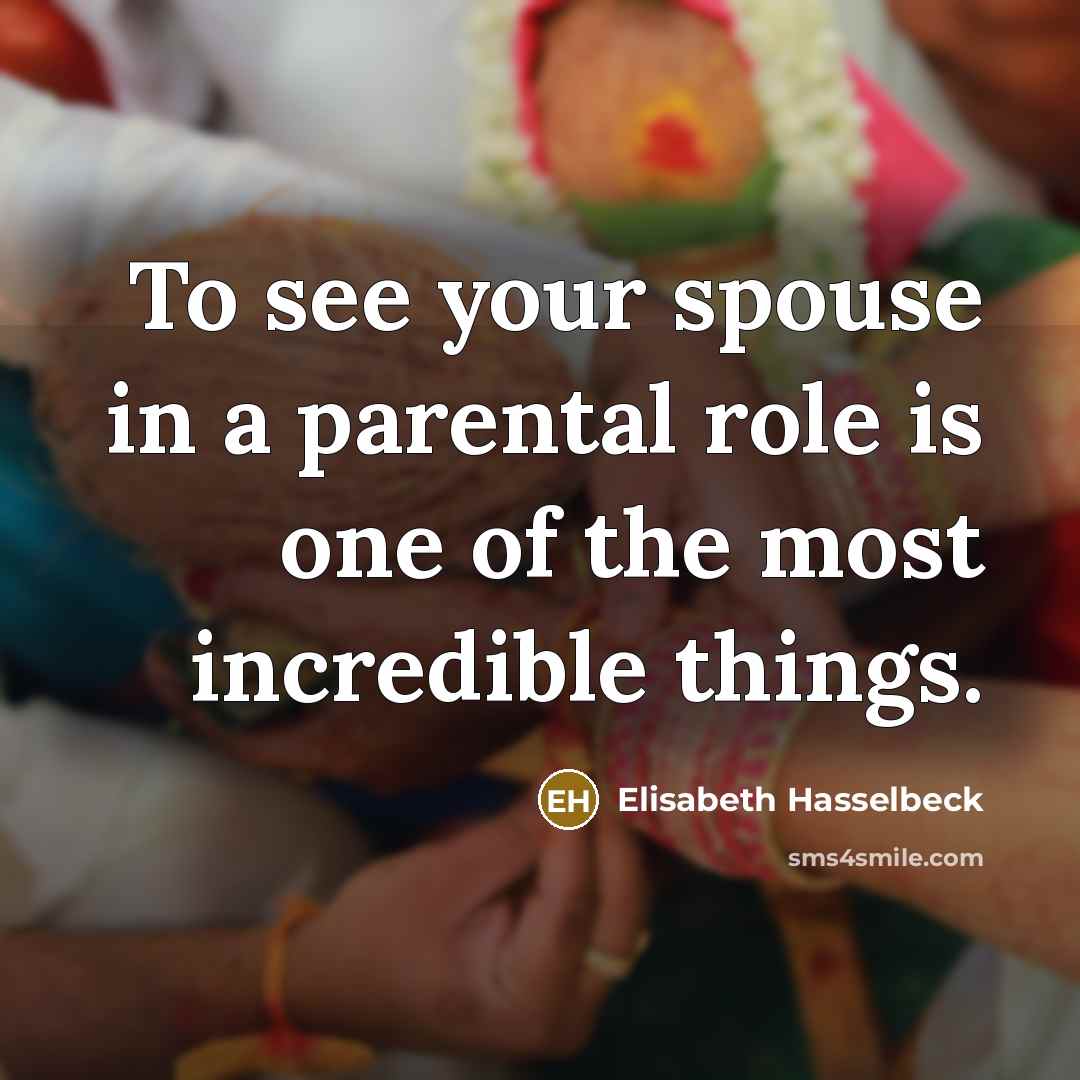 “To see your spouse in a parental role is one…” quote by Elisabeth Hasselbeck