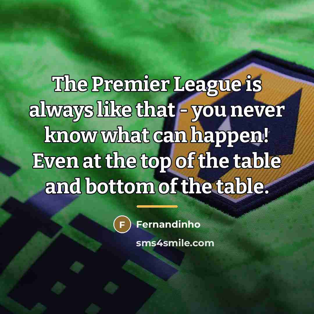 “The Premier League is always like that - you never…” quote by Fernandinho