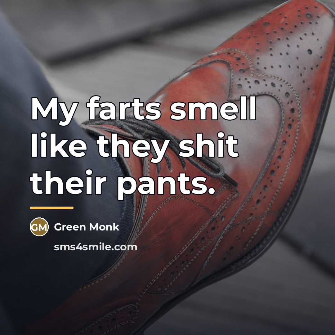 “My farts smell like they shit their pants.…” quote by Green Monk
