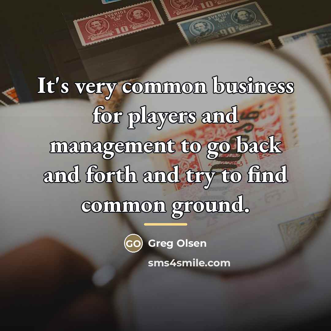 “It's very common business for players and management to go…” quote by Greg Olsen