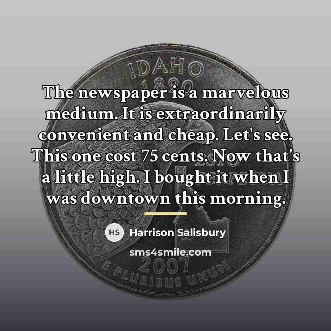 “The newspaper is a marvelous medium. It is extraordinarily convenient…” quote by Harrison Salisbury
