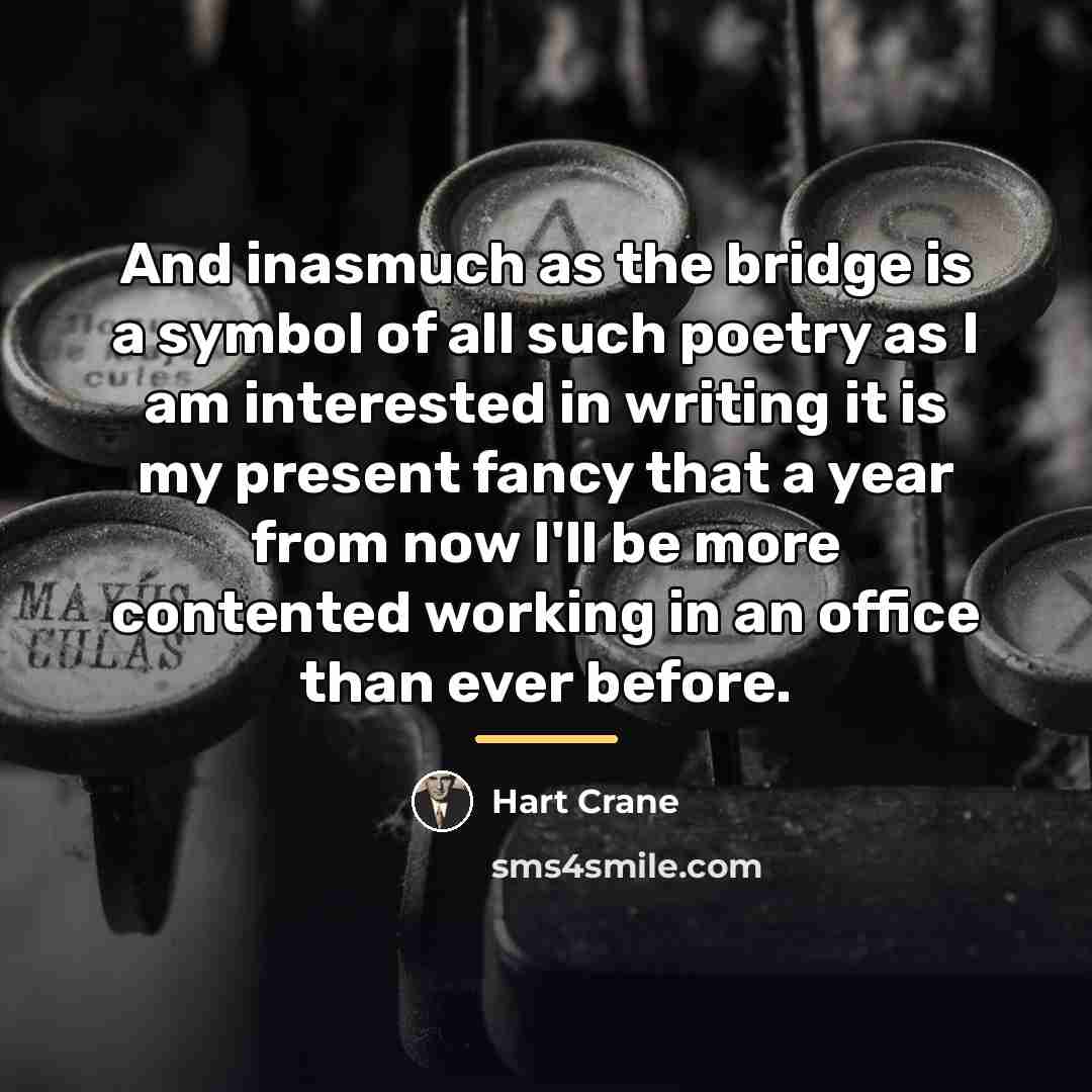 “And inasmuch as the bridge is a symbol of all…” quote by Hart Crane