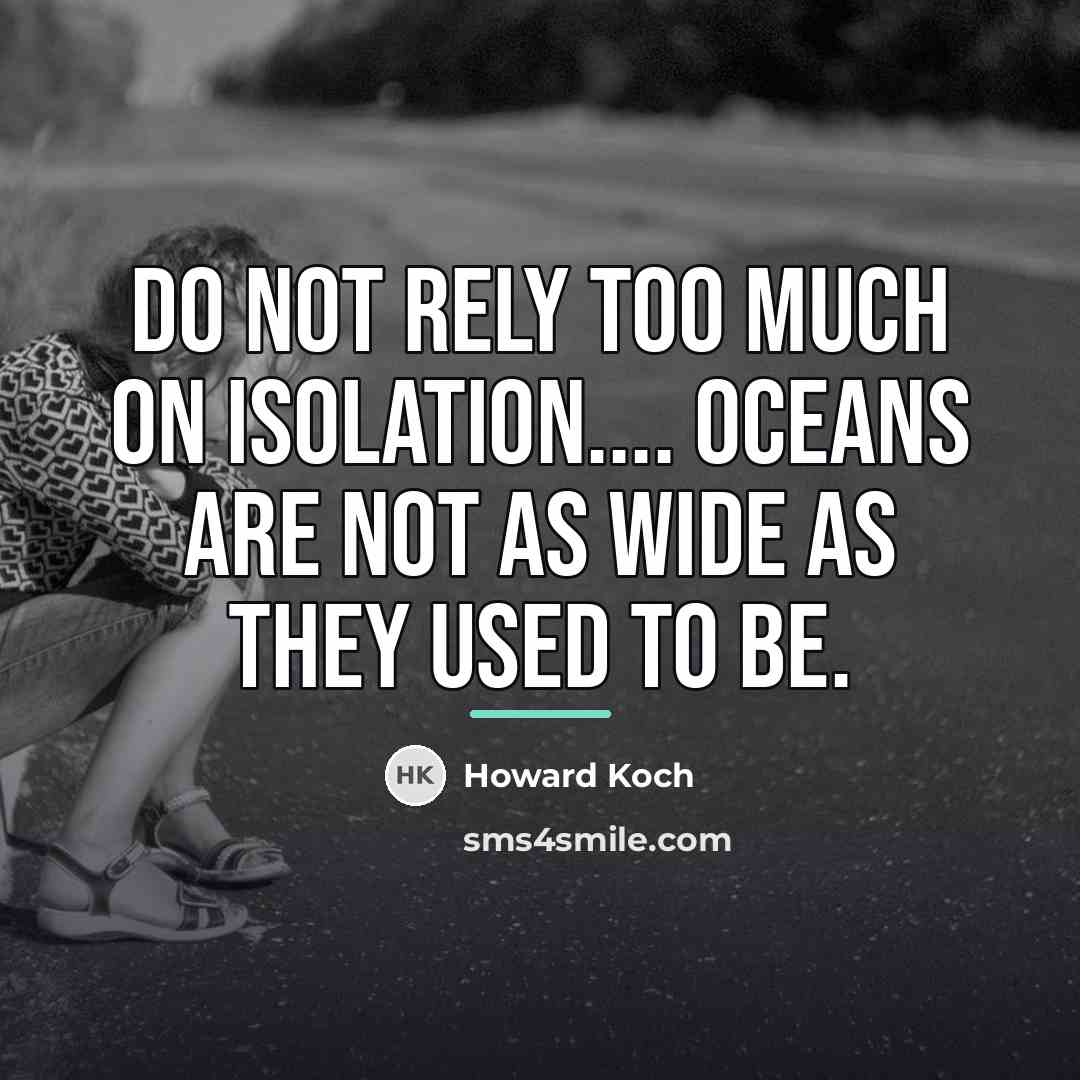 “Do not rely too much on isolation.... Oceans are not…” quote by Howard Koch