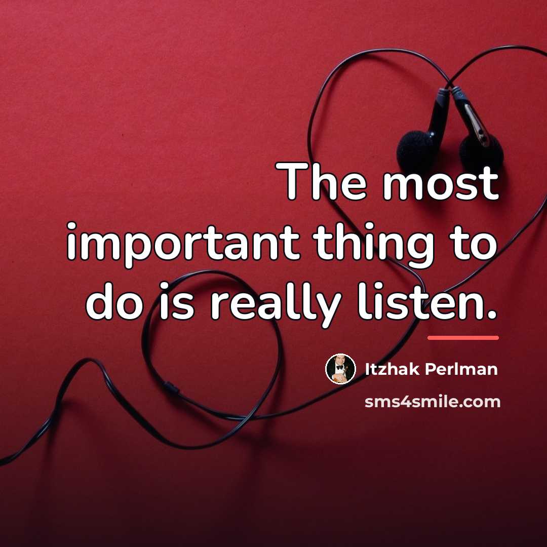 “The most important thing to do is really listen.…” quote by Itzhak Perlman