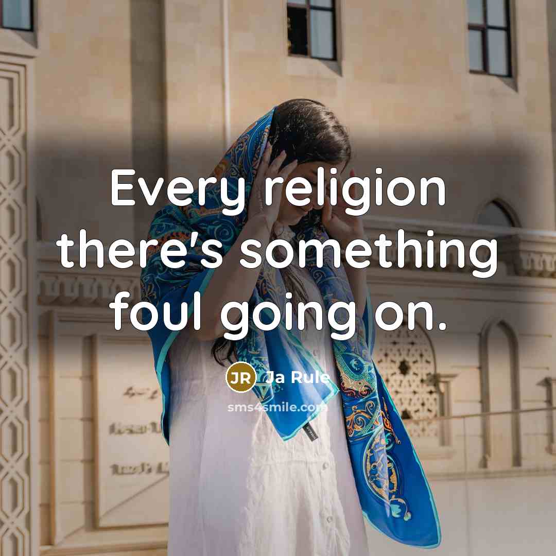 “Every religion there's something foul going on.…” quote by Ja Rule