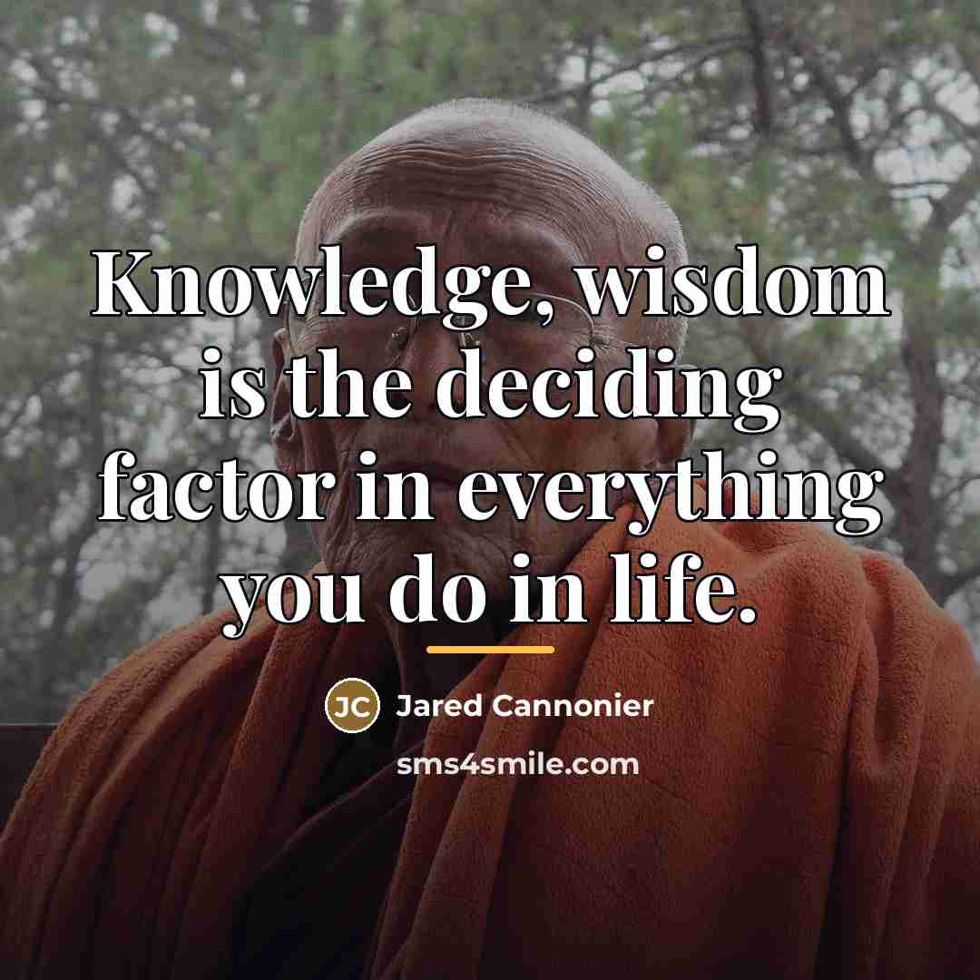 “Knowledge, wisdom is the deciding factor in everything you do…” quote by Jared Cannonier