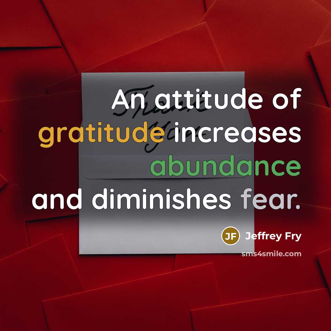 “An attitude of gratitude increases abundance and diminishes fear.…” quote by Jeffrey Fry