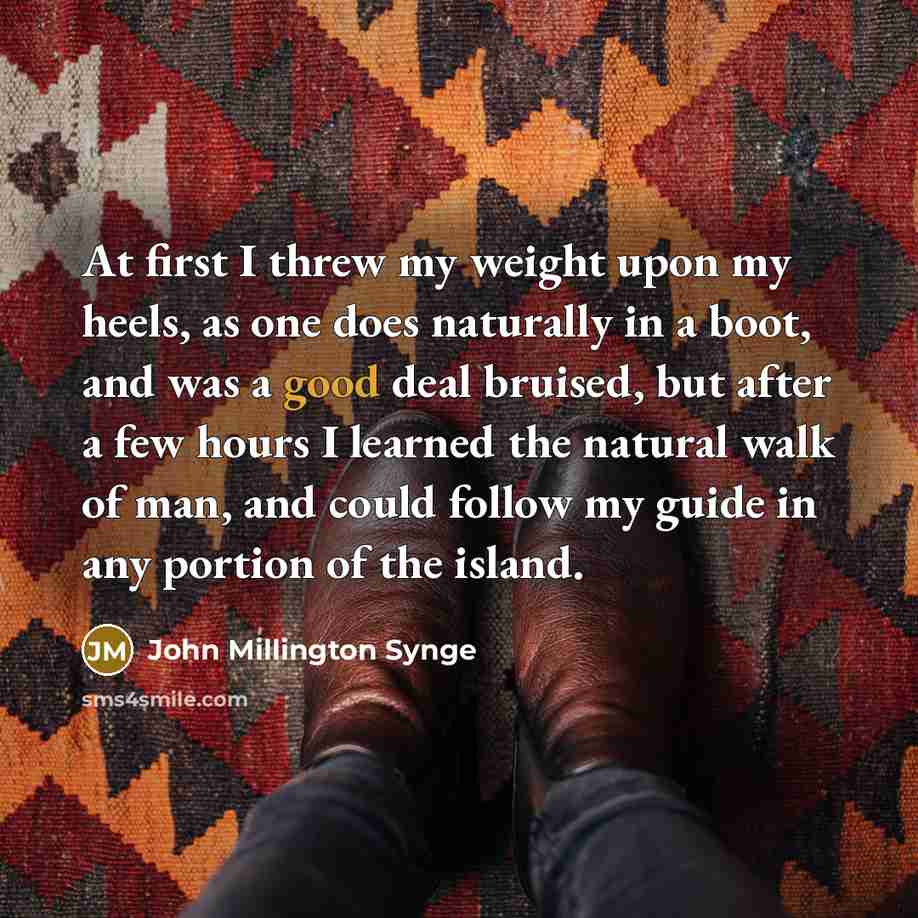 “At first I threw my weight upon my heels, as…” quote by John Millington Synge