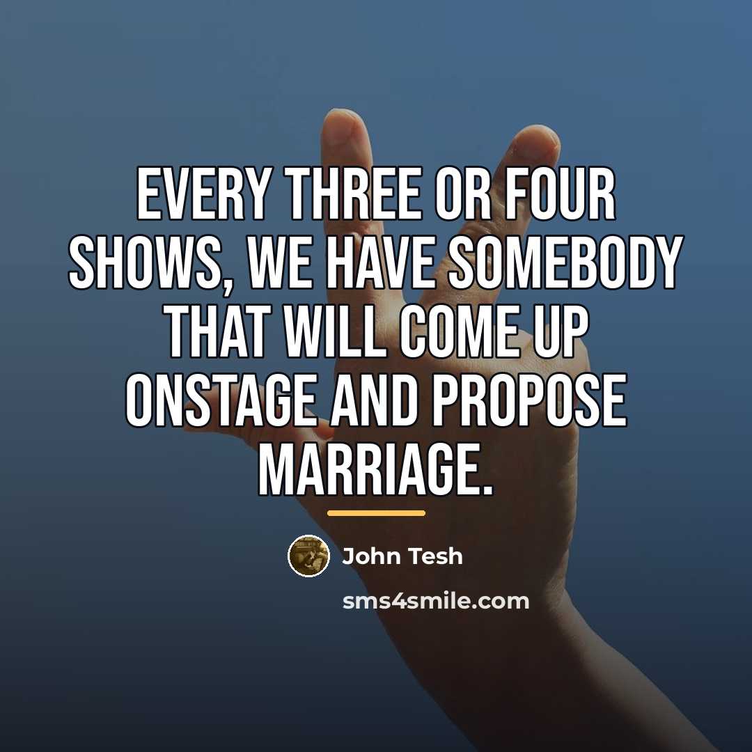 “Every three or four shows, we have somebody that will…” quote by John Tesh