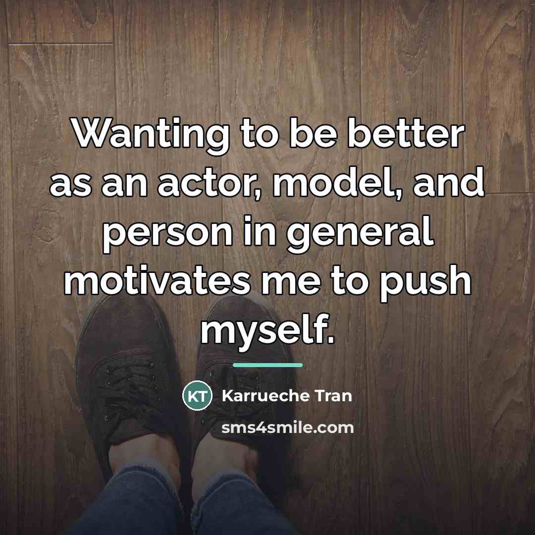 “Wanting to be better as an actor, model, and person…” quote by Karrueche Tran
