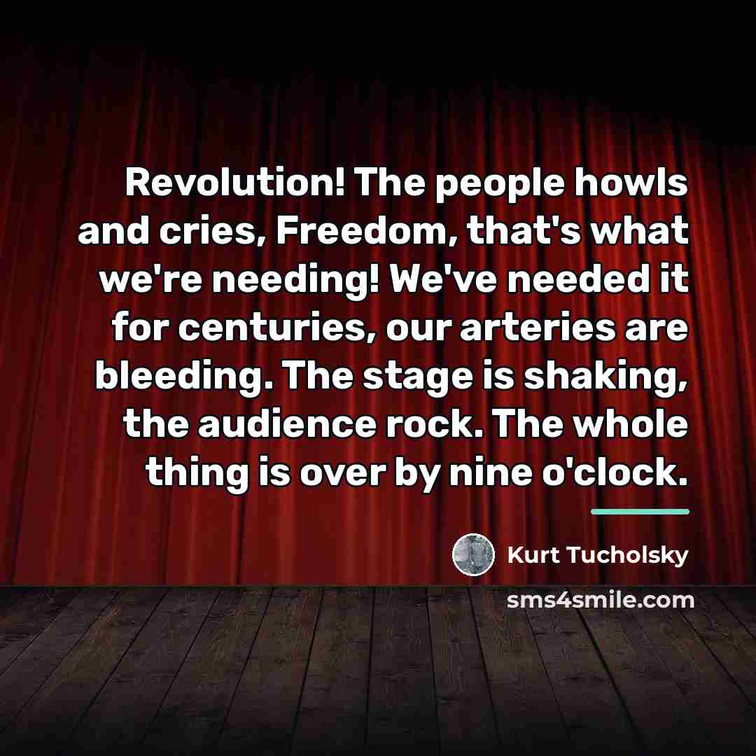 “Revolution! The people howls and cries, Freedom, that's what we're…” quote by Kurt Tucholsky