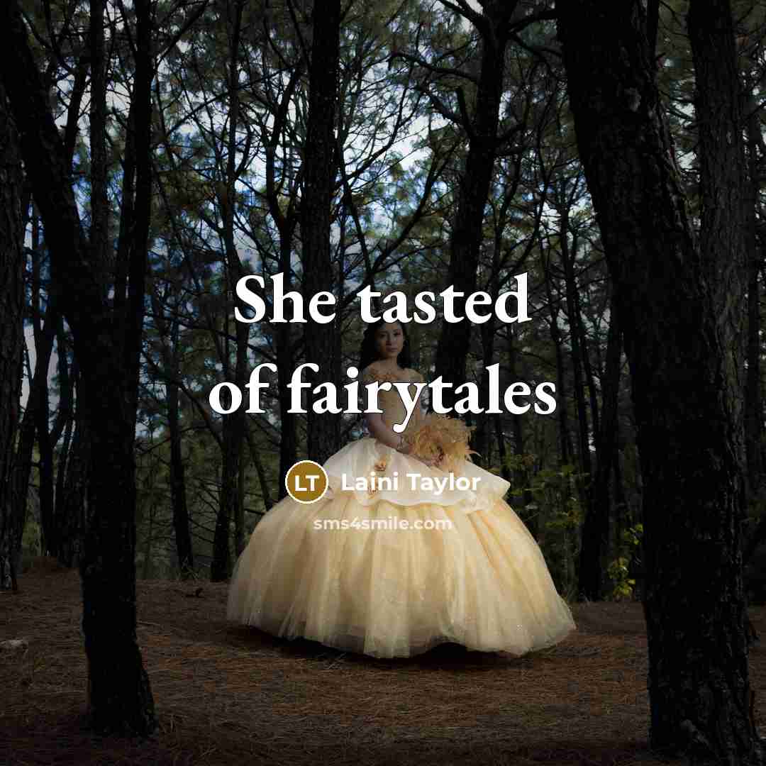 “She tasted of fairytales…” quote by Laini Taylor