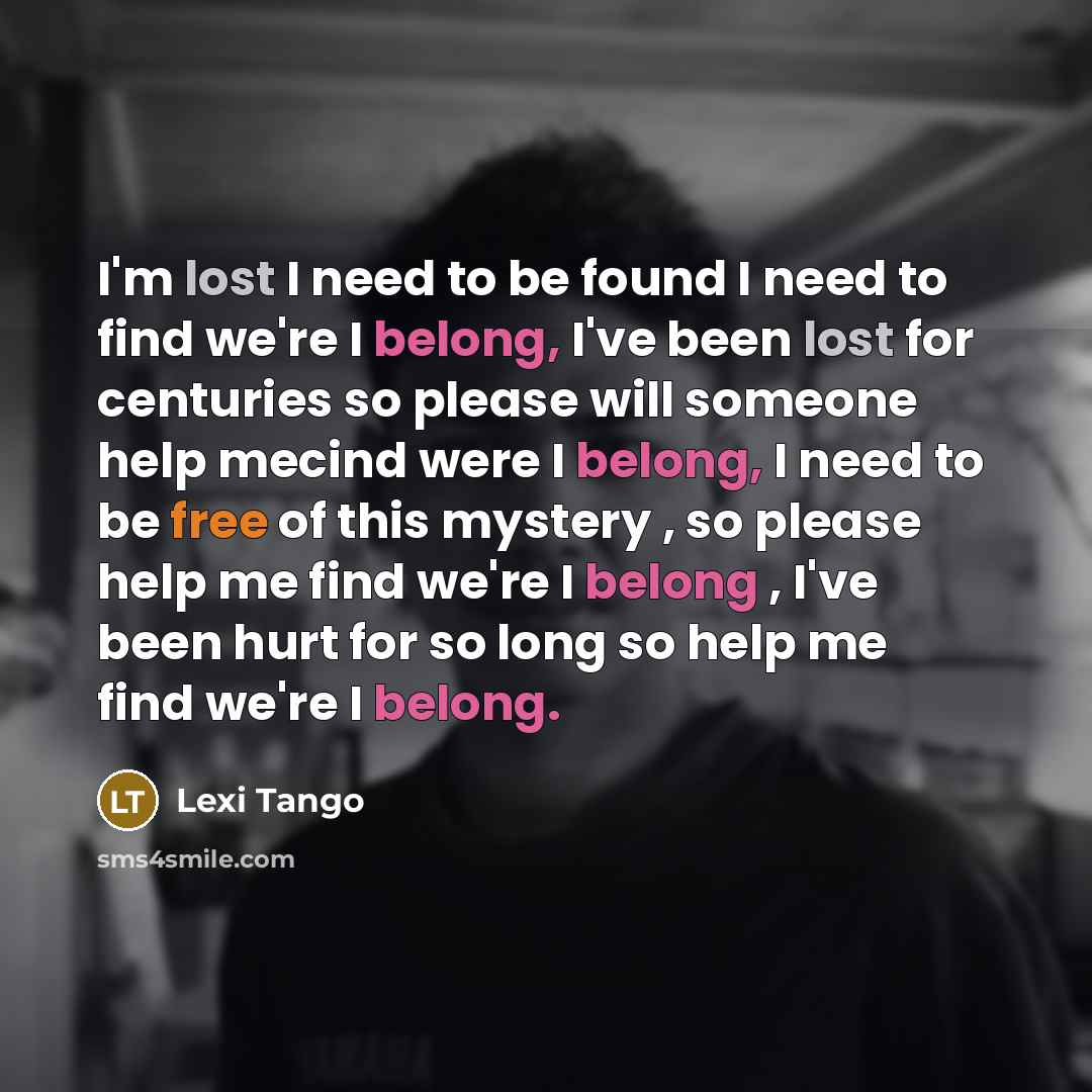 “I'm lost I need to be found I need to…” quote by Lexi Tango