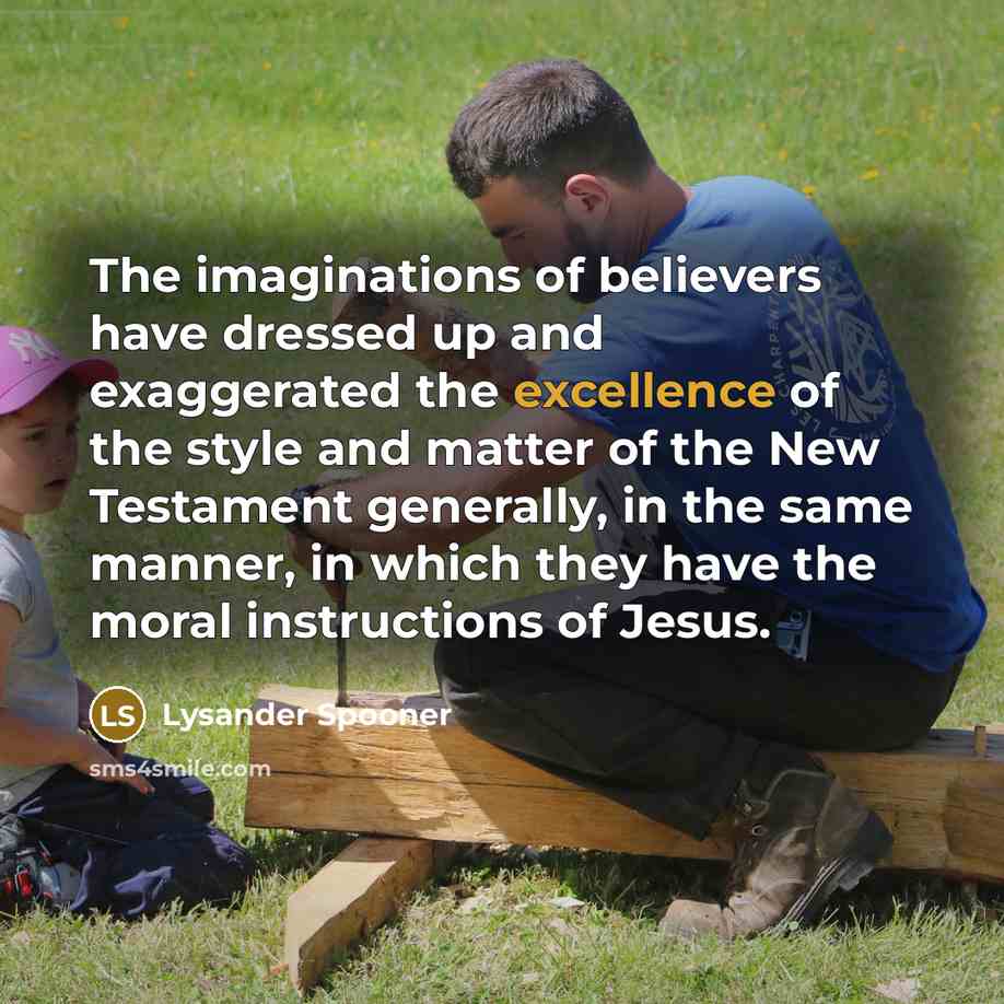“The imaginations of believers have dressed up and exaggerated the…” quote by Lysander Spooner